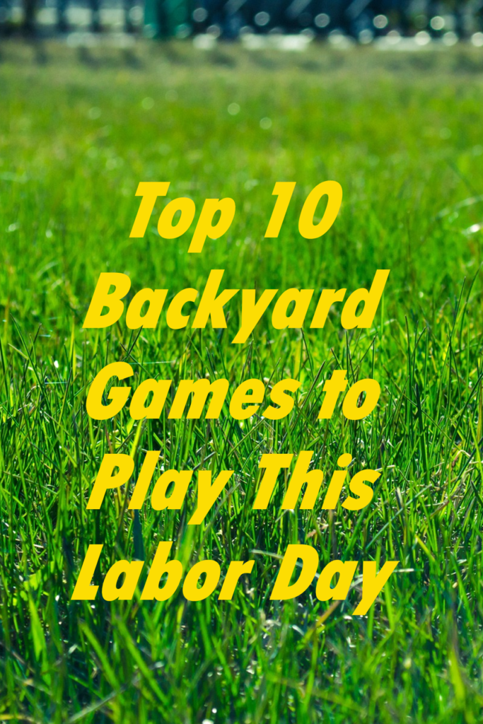 top-10-backyard-games-to-play-this-labor-day-emily-battershell